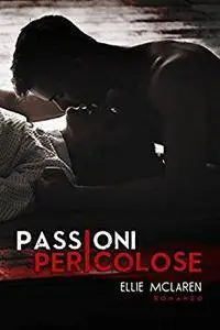 Ellie McLaren - Passioni pericolose