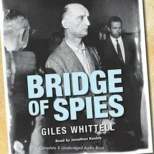 Bridge of Spies: A True Story of the Cold War [Audiobook] {Repost}