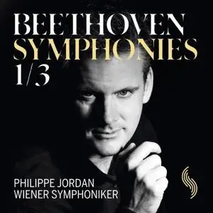 Wiener Symphoniker, Philippe Jordan - Beethoven Symphonies Nos. 1 & 3 (2017)
