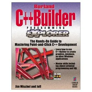 Jim Mischel, Jeff Duntemann,  "Borland C++Builder Programming EXplorer "