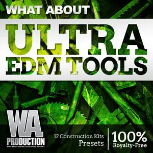 WA Production What About Ultra EDM Tools WAV MiDi FXP SPF NMSV