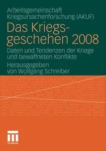 Das Kriegsgeschehen 2008: Daten und Tendenzen der Kriege und bewaffneten Konflikte