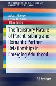 The Transitory Nature of Parent, Sibling and Romantic Partner Relationships in Emerging Adulthood