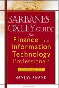 Sarbanes-Oxley Guide for Finance and Information Technology Professionals (2nd edition) (repost)