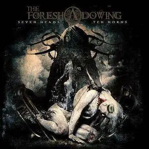The Foreshadowing - Seven Heads Ten Horns (2016)