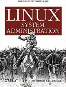 Linux System Administration: Solve Real-life Linux Problems Quickly [Repost]