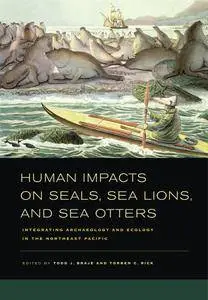 Human Impacts on Seals, Sea Lions, and Sea Otters: Integrating Archæology and Ecology in the Northeast Pacific