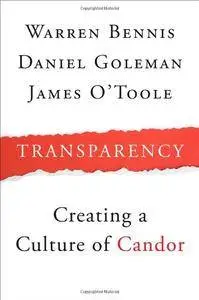 Transparency: How Leaders Create a Culture of Candor(Repost)
