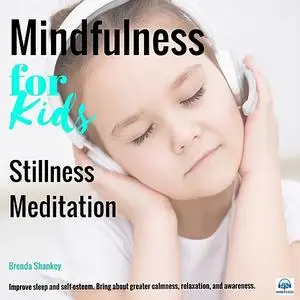 «Stillness Meditation: Mindfulness for Kids» by Brenda Shankey