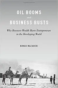 Oil Booms and Business Busts: Why Resource Wealth Hurts Entrepreneurs in the Developing World