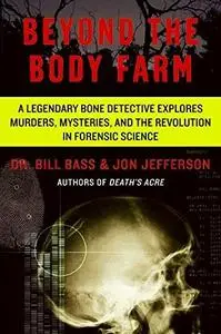 Beyond the Body Farm: A Legendary Bone Detective Explores Murders, Mysteries, and the Revolution in Forensic Science (Repost)