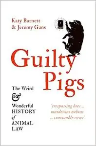 Guilty Pigs: The Weird and Wonderful History of Animal Law