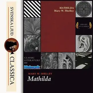 «Mathilda» by Mary Shelley