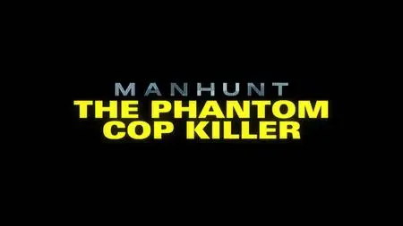 CH5. - Manhunt The Phantom Cop Killer (2023)