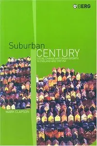 Suburban Century: Social Change and Urban Growth in England and the USA