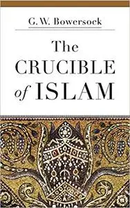 The Crucible of Islam