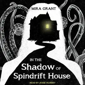 «In the Shadow of Spindrift House» by Mira Grant