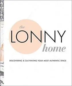 The Lonny Home: Discovering & Cultivating Your Authentic Space