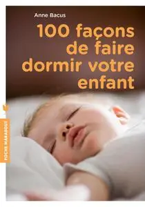 100 façons de faire dormir votre enfant