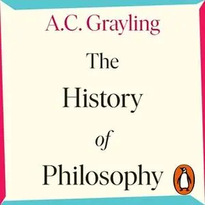 «The History of Philosophy» by A.C. Grayling