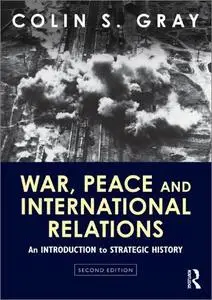 War, Peace and International Relations: An Introduction to Strategic History, 2nd Edition
