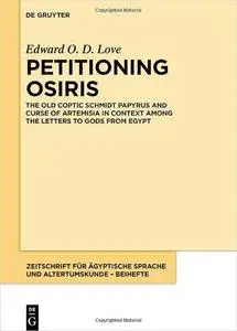 Petitioning Osiris: The Old Coptic Schmidt Papyrus and Curse of Artemisia in Context among the Letters to Gods from Egyp