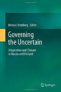 Governing the Uncertain: Adaptation and Climate in Russia and Finland  [Repost]
