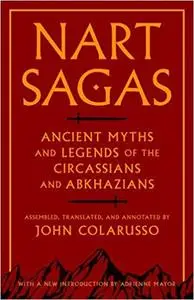 Nart Sagas: Ancient Myths and Legends of the Circassians and Abkhazians