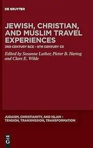 Jewish, Christian and Muslim Travel Experiences: 3rd century BCE – 8th century CE