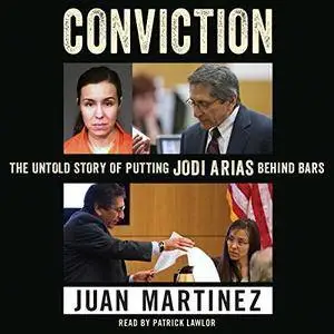 Conviction: The Untold Story of Putting Jodi Arias Behind Bars [Audiobook]