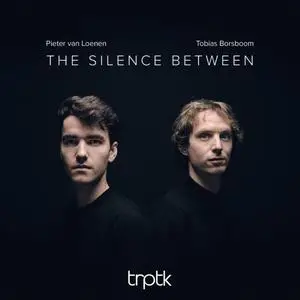Pieter van Loenen & Tobias Borsboom - The Silence Between (2020) [Official Digital Download 24/88]