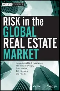 Risk in the Global Real Estate Market: International Risk Regulation, Mechanism Design, Foreclosures, Title Systems an (repost)