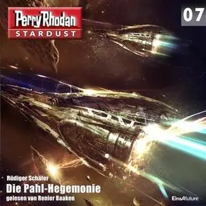 «Perry Rhodan, Stardust - Episode 7: Die Pahl-Hegemonie» by Rüdiger Schäfer