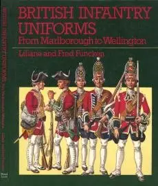 British Infantry Uniforms from Marlborough to Wellington - Funcken (1976)