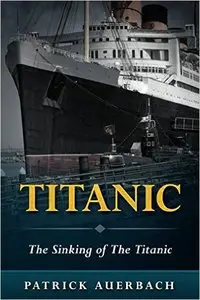 Titanic: The Sinking of The Titanic