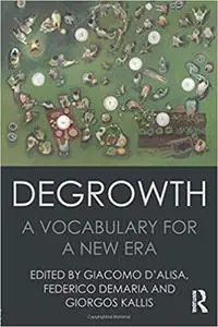 Degrowth: A Vocabulary for a New Era