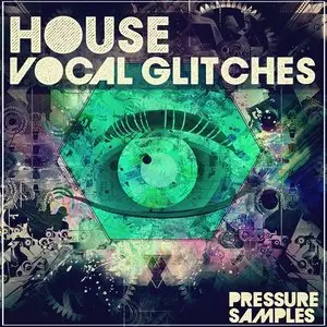 Pressure Samples House Vocal Glitches MULTiFORMAT