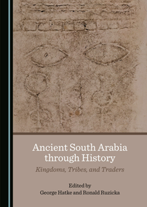 Ancient South Arabia through History : Kingdoms, Tribes, and Traders