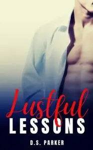 «Lustful Lessons» by D.S. Parker