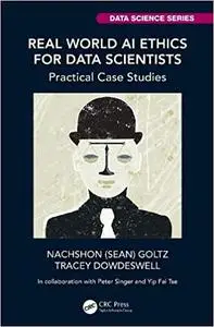 Real World AI Ethics for Data Scientists: Practical Case Studies