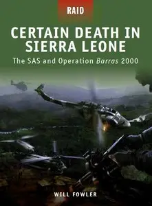 Certain Death in Sierra Leone: The SAS and Operation Barras 2000 (Osprey Raid 10)