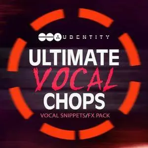 Audentity Ultimate Vocal Chops WAV