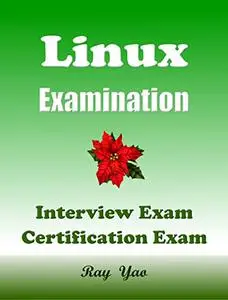 Linux Examination, Interview Test, Certification Test, Q & A Workbook: 100 Questions & Answers