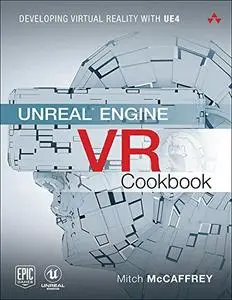 Unreal Engine VR Cookbook: Developing Virtual Reality with UE4 (Repost)