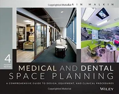 Medical and Dental Space Planning: A Comprehensive Guide to Design, Equipment, and Clinical Procedures (4th edition) 