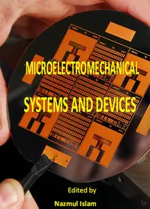 "Microelectromechanical Systems and Devices" ed. by Nazmul Islam
