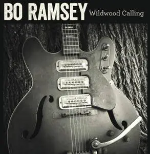 Bo Ramsey - Wildwood Calling (2016)