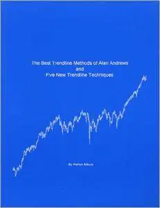 Patrick Mikula - The Best Trendline Methods of Alan Andrews and Five New Trendline Techniques