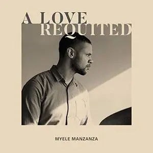Myele Manzanza - A Love Requited (2019)