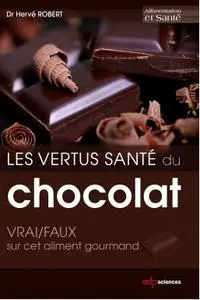 Robert Hervé, "Les vertus santé du chocolat: VRAI/FAUX sur cet aliment gourmand"
